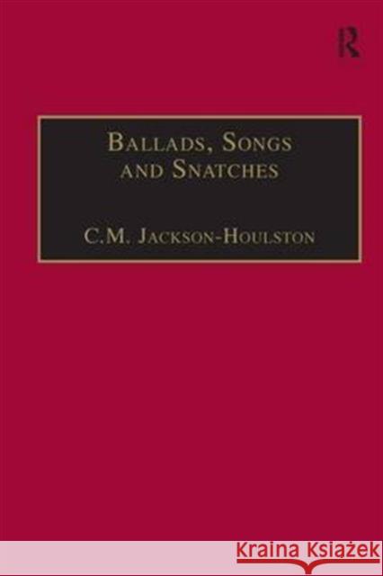 Ballads, Songs and Snatches: The Appropriation of Folk Song and Popular Culture in British 19th-Century Realist Prose Jackson-Houlston, C. M. 9781840142969 Taylor and Francis