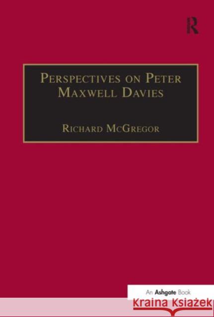 Perspectives on Peter Maxwell Davies Richard McGregor 9781840142983