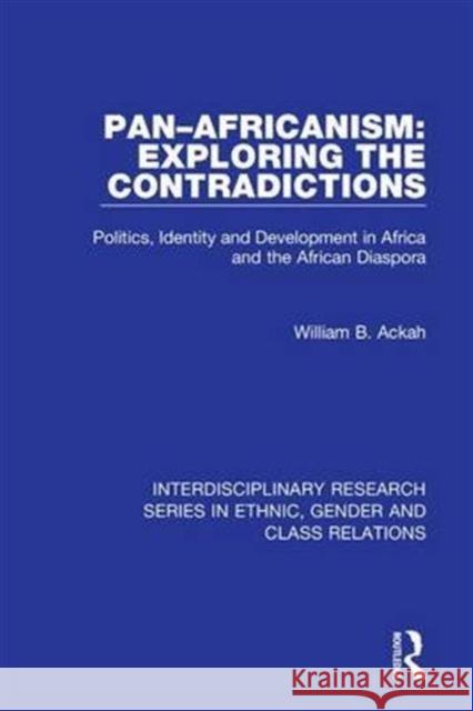 Pan-Africanism: Exploring the Contradictions: Politics, Identity and Development in Africa and the African Diaspora Ackah, William B. 9781840143751 Ashgate Publishing Limited