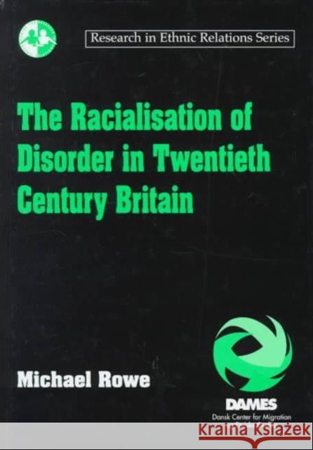 The Racialisation of Disorder in Twentieth Century Britain  9781840145281 Ashgate Publishing Limited