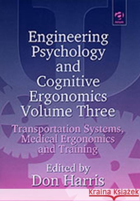 Engineering Psychology and Cognitive Ergonomics: Volume 3: Transportation Systems, Medical Ergonomics and Training Harris, Don 9781840145465 Ashgate Publishing Limited