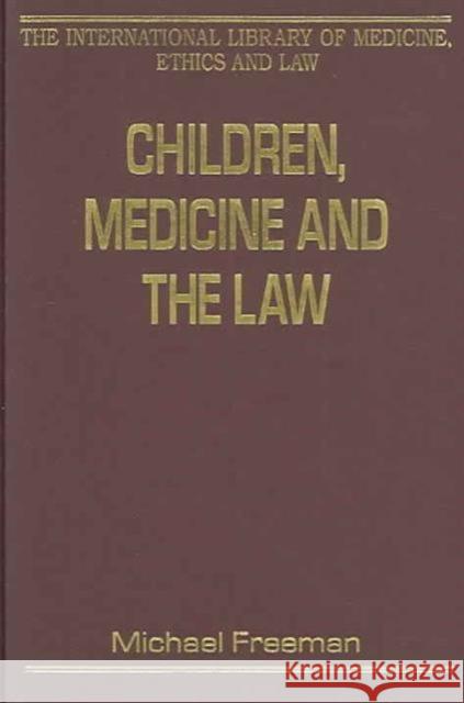 Children, Medicine and the Law  9781840147544 Ashgate Publishing Limited