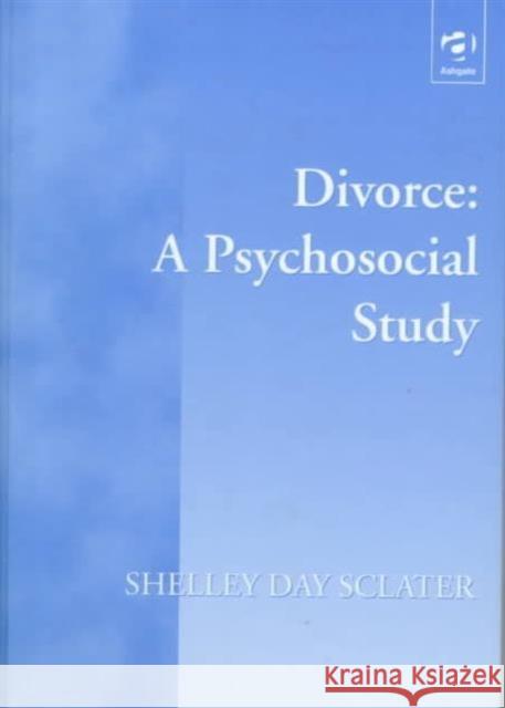 Divorce: A Psychosocial Study Shelley Day Sclater   9781840149005