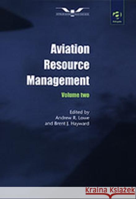 Aviation Resource Management: Volume 2 - Proceedings of the Fourth Australian Aviation Psychology Symposium Lowe, Andrew R. 9781840149746