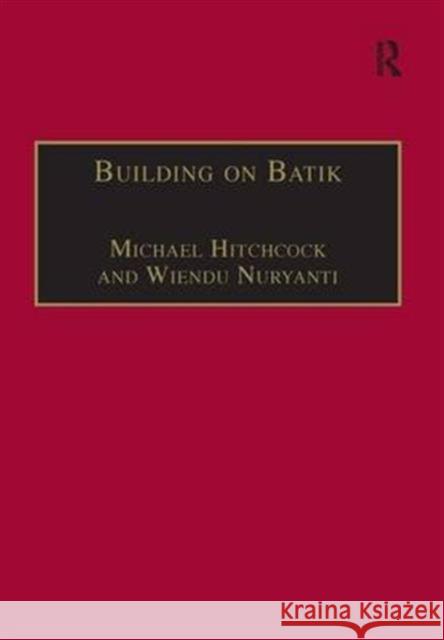 Building on Batik: The Globalization of a Craft Community Hitchcock, Michael 9781840149876
