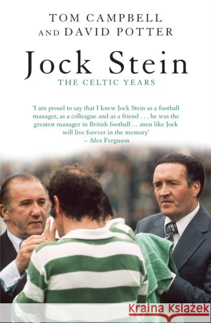 Jock Stein: The Celtic Years Tom Campbell David Potter 9781840182415 Mainstream Publishing Company