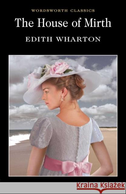 The House of Mirth Wharton Edith 9781840224191 Wordsworth Editions Ltd