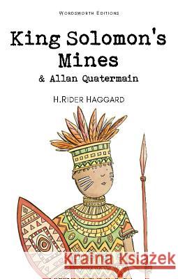 King Solomon's Mines & Allan Quatermain Haggard H. Rider 9781840226287 Wordsworth Editions Ltd