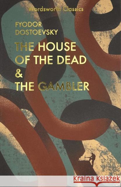 The House of the Dead / The Gambler Dostoevsky Fyodor 9781840226294 Wordsworth Editions Ltd