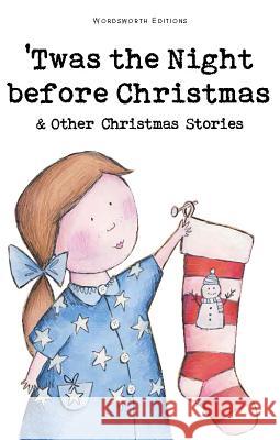 Twas The Night Before Christmas and Other Christmas Stories  9781840226515 Wordsworth Editions Ltd