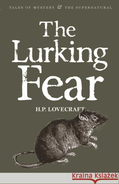 The Lurking Fear: Collected Short Stories Volume Four Howard Phillips Lovecraft 9781840227000 Wordsworth Editions Ltd