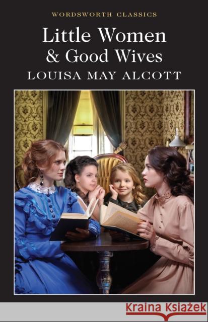 Little Women & Good Wives ALCOTT LOUISA MAY 9781840227536 Wordsworth Editions Ltd