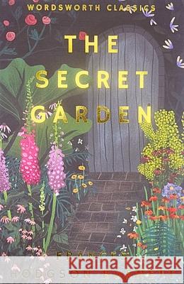 The Secret Garden Burnett Frances Hodgson 9781840227543 Wordsworth Editions Ltd