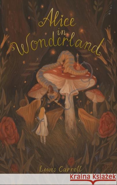 Alice's Adventures in Wonderland: Including Through the Looking Glass Lewis Carroll 9781840228212