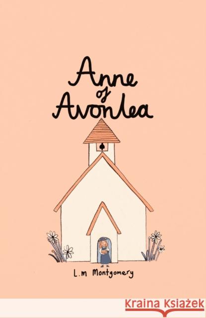 Anne of Avonlea (Collector's Edition) Lucy Montgomery 9781840228526