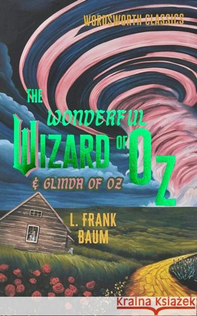 The Wonderful Wizard of Oz & Glinda of Oz L. Frank Baum 9781840228991 Wordsworth Editions