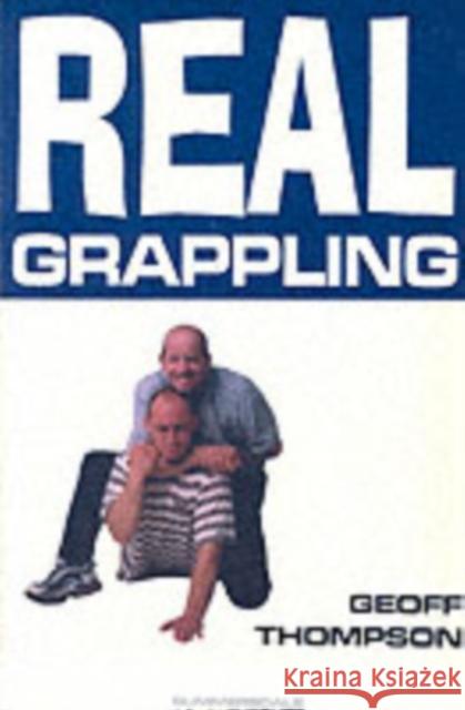 Real Grappling Geoff Thompson 9781840240863 Octopus Publishing Group