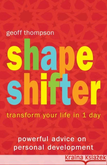 Shape Shifter: Transform Your Life in 1 Day Geoff Thompson 9781840244441 Octopus Publishing Group