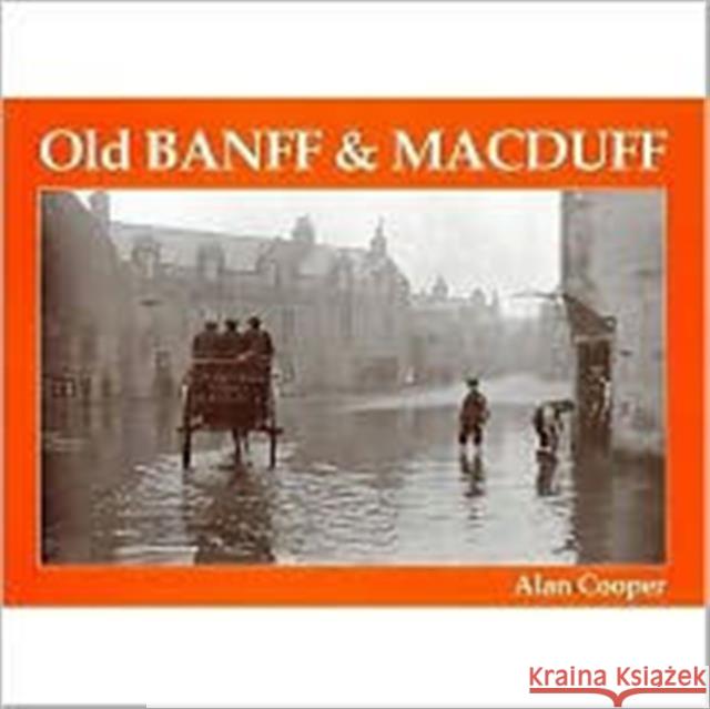 Old Banff and Macduff Alan Cooper 9781840330854 Stenlake Publishing