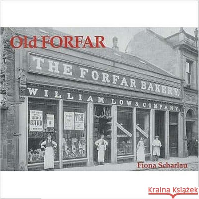 Old Forfar Fiona Scharlau 9781840330984 Stenlake Publishing