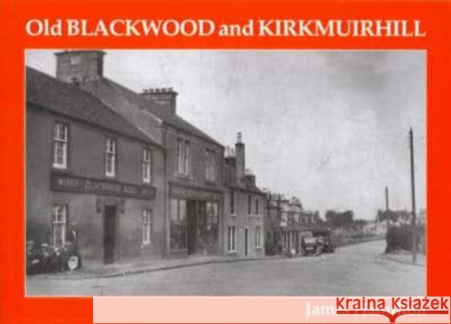 Old Blackwood and Kirkmuirhill James Hamilton 9781840331332