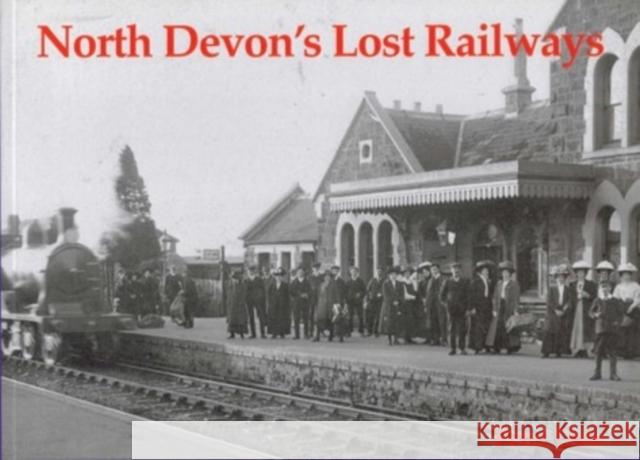 North Devon's Lost Railways Peter Dale 9781840331448