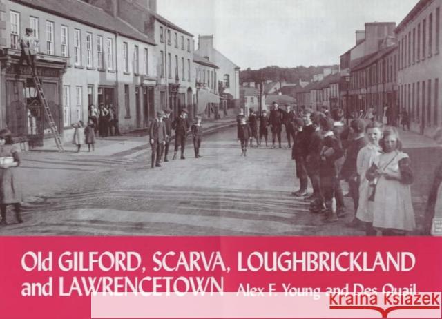 Old Gilford, Scarva, Loughbrickland and Lawrencetown Alex F. Young Des Quail 9781840332292 STENLAKE PUBLISHING