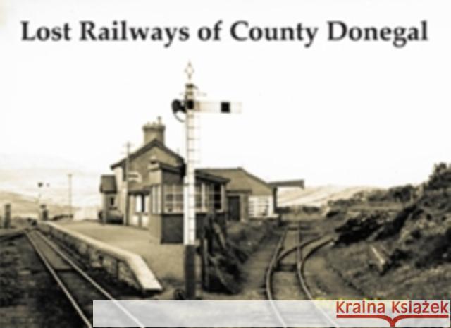 Lost Railways of County Donegal Stephen Johnson 9781840334272