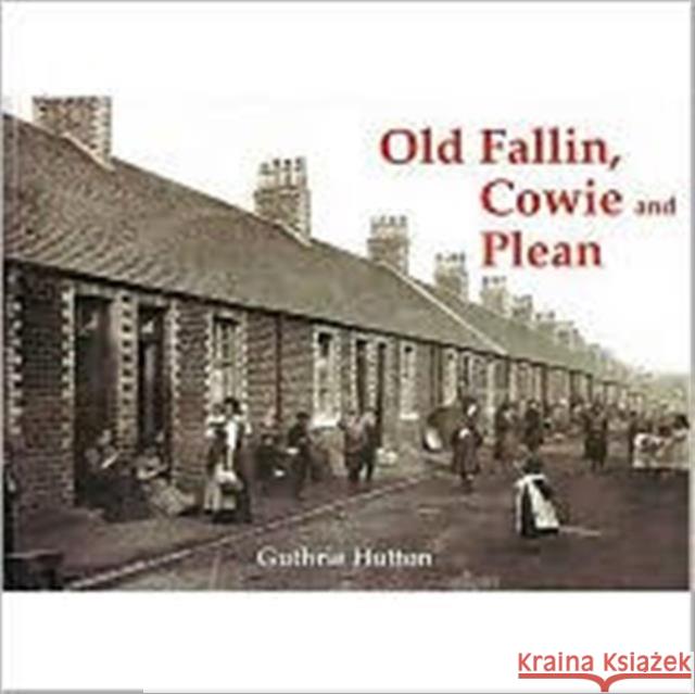 Old Fallin, Cowie and Plean Guthrie Hutton 9781840334449 Stenlake Publishing