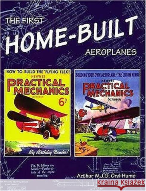 The First Home-Built Aeroplanes Arthur W. J. G. Ord-Hume 9781840334494 0