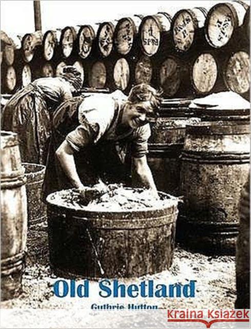 Old Shetland Guthrie Hutton 9781840334555 Stenlake Publishing