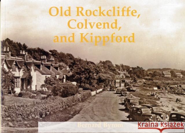 Old Rockcliffe, Colvend and Kippford Bernard Byrom 9781840334944 Stenlake Publishing