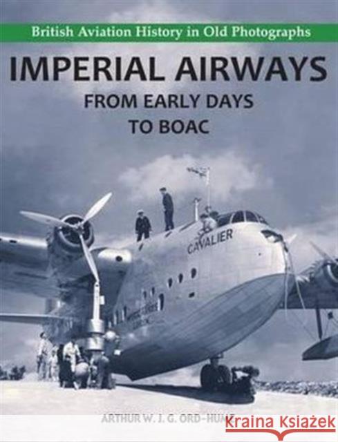 Imperial Airways - From Early Days to BOAC Arthur W. J. G. Ord-Hume 9781840335149 Stenlake Publishing