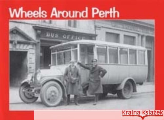 Wheels Around Perth Alan Brotchie 9781840335804 Stenlake Publishing