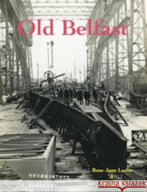 Old Belfast Rose Jane Leslie, Des Quail 9781840336122 Stenlake Publishing