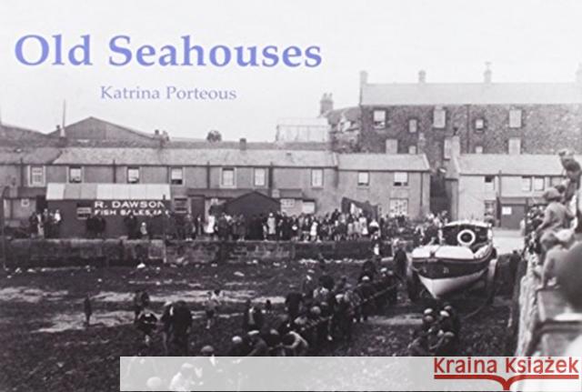 Old Seahouses Katrina Porteous 9781840336825