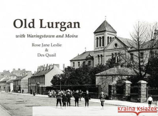 Old Lurgan: With Waringstown and Moira Rose Jane Leslie, Des Quail 9781840336856 Stenlake Publishing