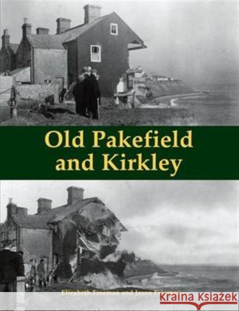 Old Pakefield and Kirkley Elizabeth Freeman, Jason Freeman 9781840336993 Stenlake Publishing