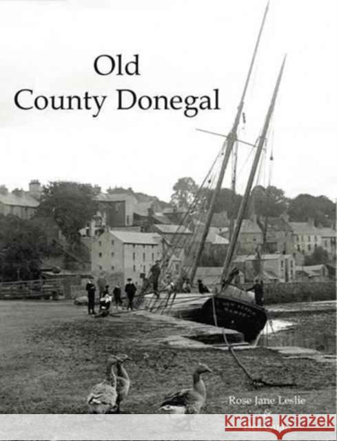 Old County Donegal Rose Jane Leslie, Des Quail 9781840337174 Stenlake Publishing