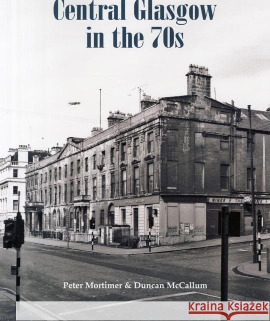 Central Glasgow in the 70s Peter Mortimer 9781840337235