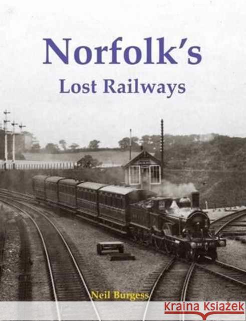 Norfolk's Lost Railways Neil Burgess 9781840337556