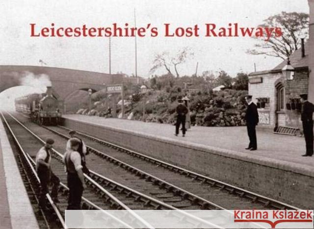 Leicestershire's Lost Railways Neil Burgess 9781840337594