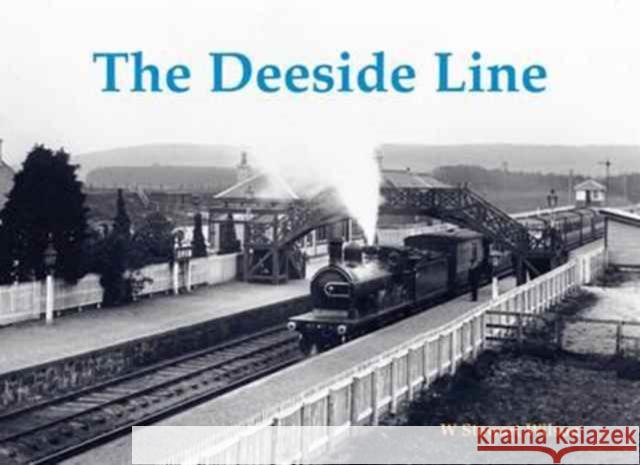 The Deeside Line W. Stewart Wilson 9781840337631 Stenlake Publishing