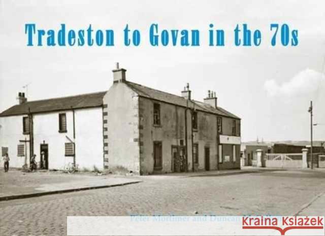 Tradeston to Govan in the 70s Peter Mortimer 9781840337662