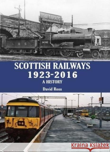 Scottish Railways 1923-2016: A History David Ross 9781840337839