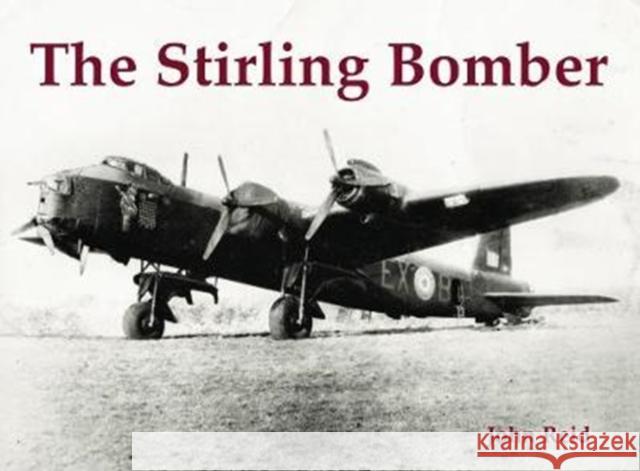 The Stirling Bomber John Reid 9781840338218 Stenlake Publishing