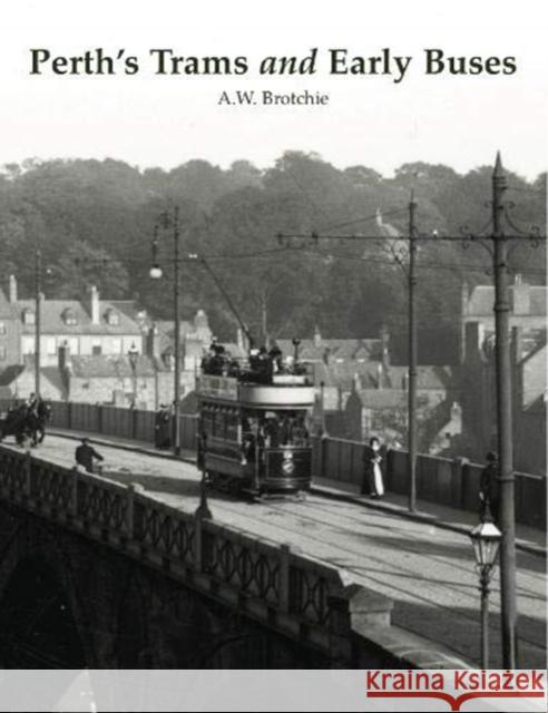 Perth's Trams and Early Buses Alan Brotchie 9781840338249 Stenlake Publishing