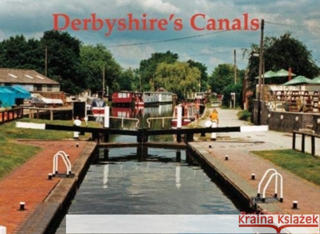 Derbyshire's Canals Bert Clarke 9781840338294 Stenlake Publishing