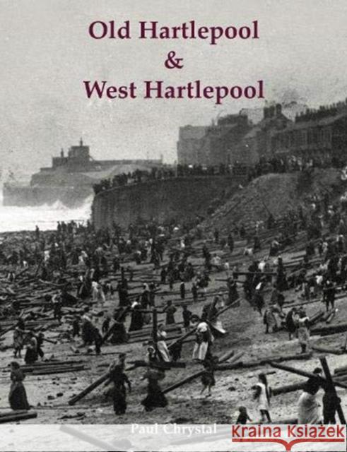 Old Hartlepool & West Hartlepool Paul Chrystal 9781840338379