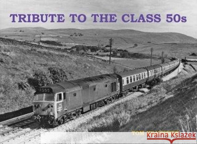 Tribute to the Class 50s Tom Heavyside 9781840338515 Stenlake Publishing